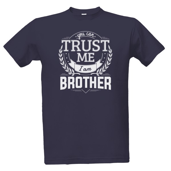 Tričko s potlačou Trust me I am Brother
